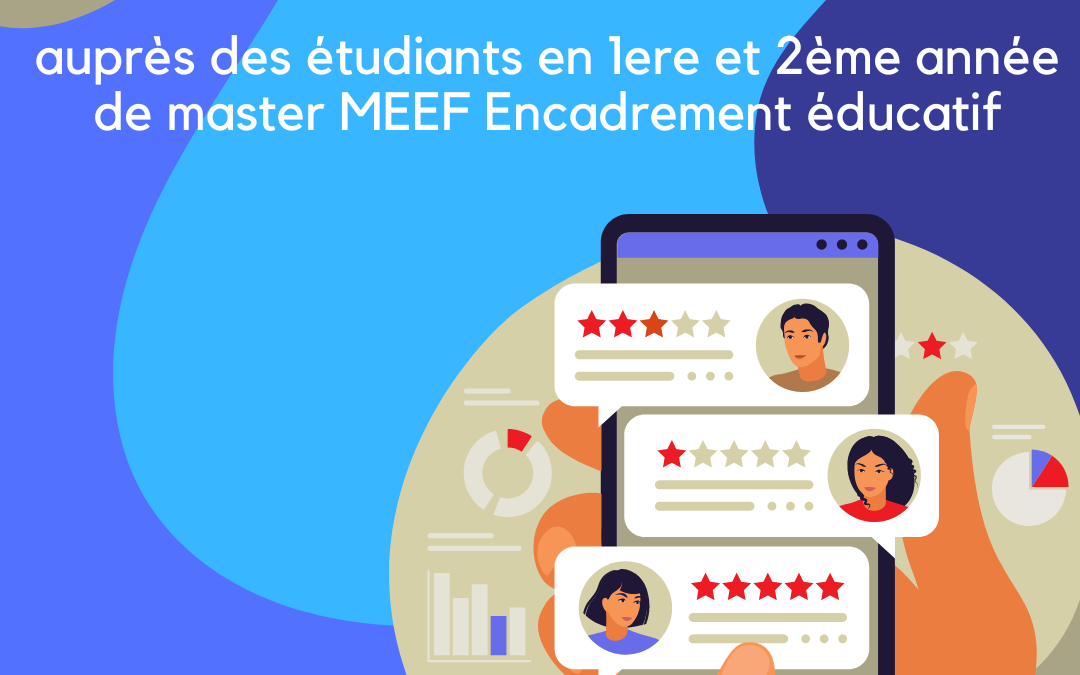 Enquête de satisfaction auprès des étudiants en 1ere et 2ème année de master MEEF Encadrement éducatif
